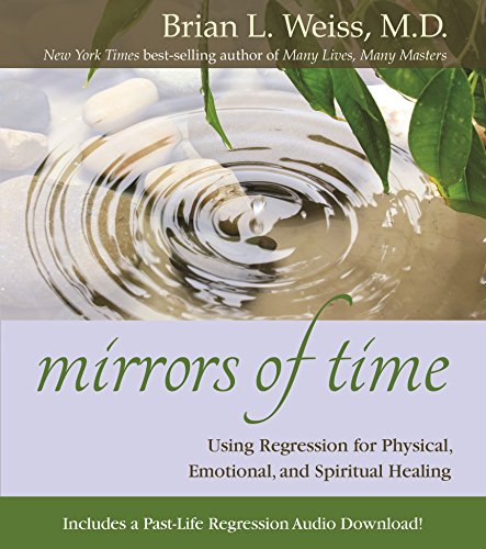 Book Cover Mirrors of Time: Using Regression for Physical, Emotional, and Spiritual Healing