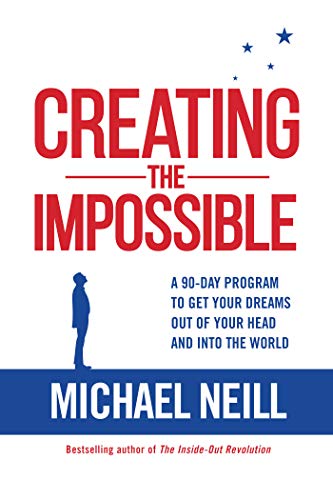 Book Cover Creating the Impossible: A 90-day Program to Get Your Dreams Out of Your Head and into the World