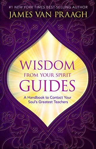 Book Cover Wisdom from Your Spirit Guides: A Handbook to Contact Your Soul's Greatest Teachers