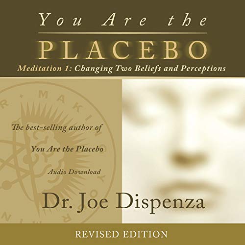 Book Cover You Are the Placebo Meditation 1 -- Revised Edition: Changing Two Beliefs and Perceptions