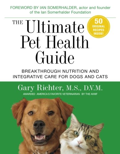 Book Cover The Ultimate Pet Health Guide: Breakthrough Nutrition and Integrative Care for Dogs and Cats