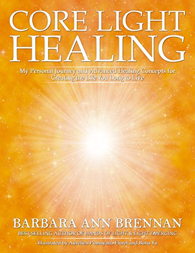 Book Cover Core Light Healing: My Personal Journey and Advanced Healing Concepts for Creating the Life You Long to Live