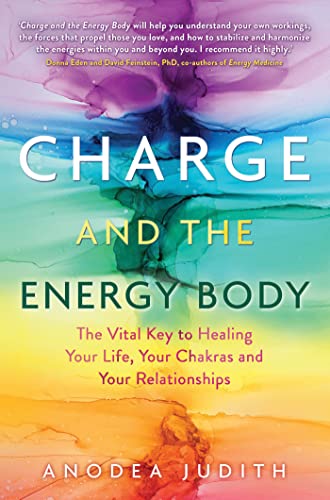 Book Cover Charge and the Energy Body: The Vital Key to Healing Your Life, Your Chakras, and Your Relationships