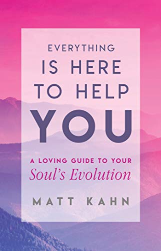 Book Cover Everything Is Here to Help You: A Loving Guide to Your Soul's Evolution