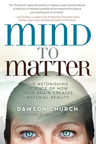 Book Cover Mind to Matter: The Astonishing Science of How Your Brain Creates Material Reality
