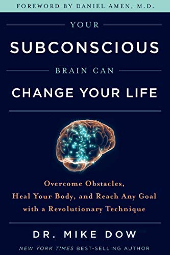 Book Cover Your Subconscious Brain Can Change Your Life: Overcome Obstacles, Heal Your Body, and Reach Any Goal with a Revolutionary Technique