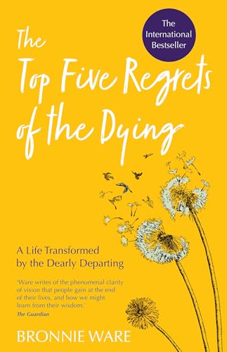 Book Cover Top Five Regrets of the Dying: A Life Transformed by the Dearly Departing