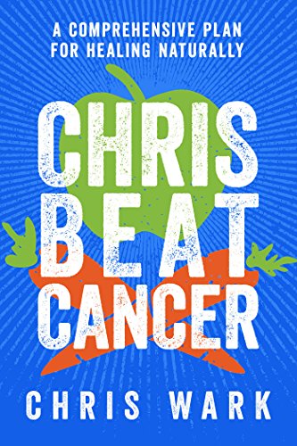 Book Cover Chris Beat Cancer: A Comprehensive Plan for Healing Naturally