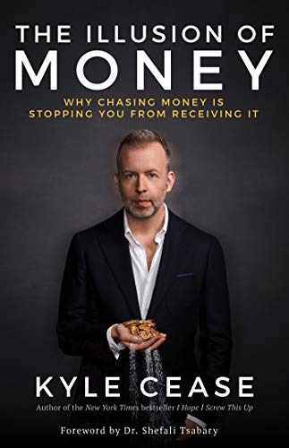 Book Cover The Illusion of Money: Why Chasing Money Is Stopping You from Receiving It