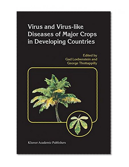 Virus and Virus-like Diseases of Major Crops in Developing Countries (Developments in Cardiovascular Medicine S)