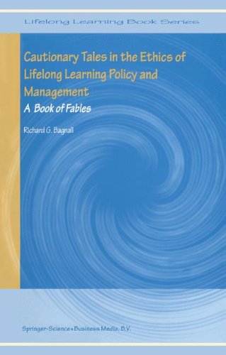 Cautionary Tales in the Ethics of Lifelong Learning Policy and Management: A Book of Fables (Lifelong Learning Book Series)