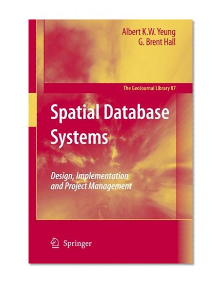 Book Cover Spatial Database Systems: Design, Implementation and Project Management (GeoJournal Library)