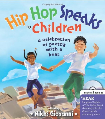 Book Cover Hip Hop Speaks to Children: 50 Inspiring Poems with a Beat (A Poetry Speaks Experience for Kids, From Tupac to Jay-Z, Queen Latifah to Maya Angelou, Includes CD)