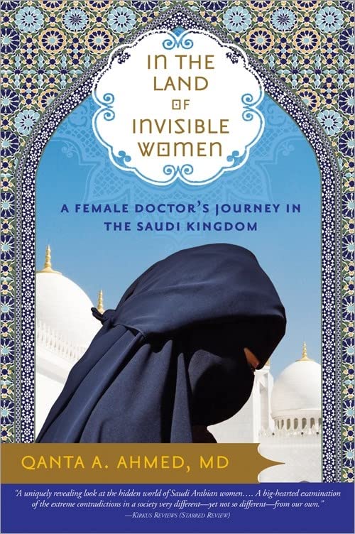Book Cover In the Land of Invisible Women: A Female Doctor's Journey in the Saudi Kingdom