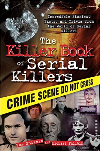 Book Cover The Killer Book of Serial Killers: Incredible Stories, Facts and Trivia from the World of Serial Killers (History, Biographies, and Famous Murders for True Crime Buffs) (The Killer Books)
