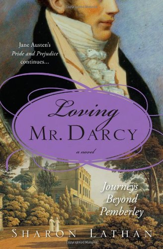 Book Cover Loving Mr. Darcy: Journeys Beyond Pemberley (The Darcy Saga)