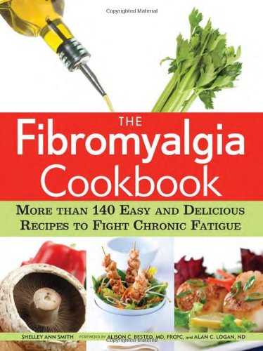 Book Cover The Fibromyalgia Cookbook: More than 140 Easy and Delicious Recipes to Fight Chronic Fatigue