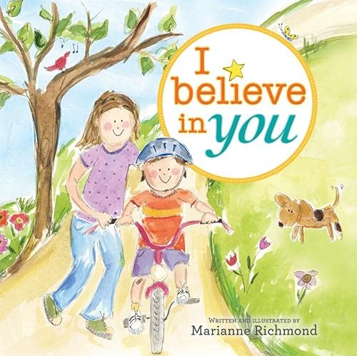 Book Cover I Believe in You: A Motivational and Self-Esteem Book to Teach Confidence (Encouragement Gifts for Kids, Gifts for Graduation) (Marianne Richmond)