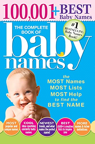 Book Cover The Complete Book of Baby Names: The #1 Baby Names Book with the Most Unique Baby Girl and Boy Names (Gifts for Expecting Mothers, Fathers, Parents)