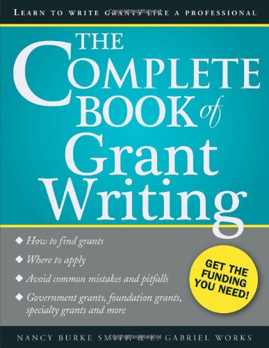 Book Cover The Complete Book of Grant Writing: Learn to Write Grants Like a Professional (Includes 20 Samples of Grant Proposals and More for Nonprofits, Educators, Artists, Businesses, and Entrepreneurs)