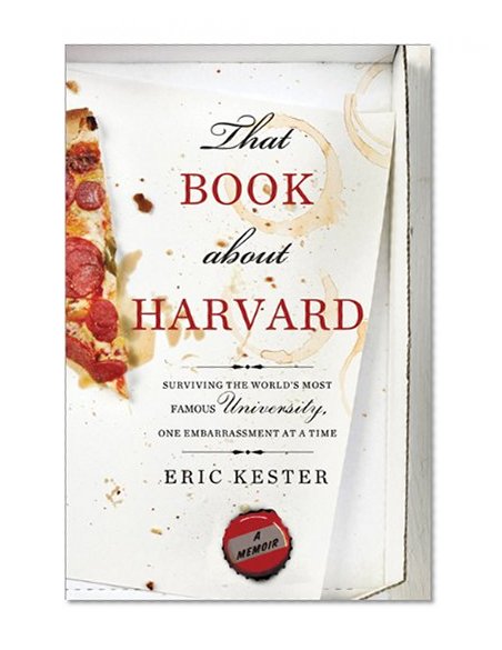 Book Cover That Book about Harvard: Surviving the World's Most Famous University, One Embarrassment at a Time