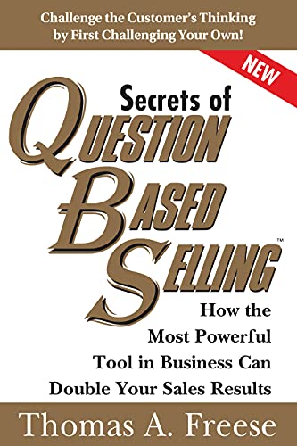 Book Cover Secrets of Question-Based Selling: How the Most Powerful Tool in Business Can Double Your Sales Results (Top Selling Books to Increase Profit, Money Books for Growth)