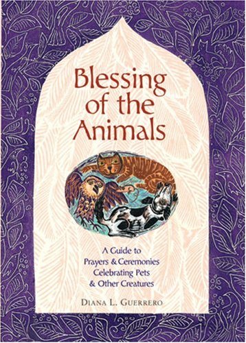 Book Cover Blessing of the Animals: A Guide to Prayers & Ceremonies Celebrating Pets & Other Creatures