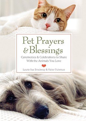 Book Cover Pet Prayers & Blessings: Ceremonies & Celebrations to Share With the Animals You Love