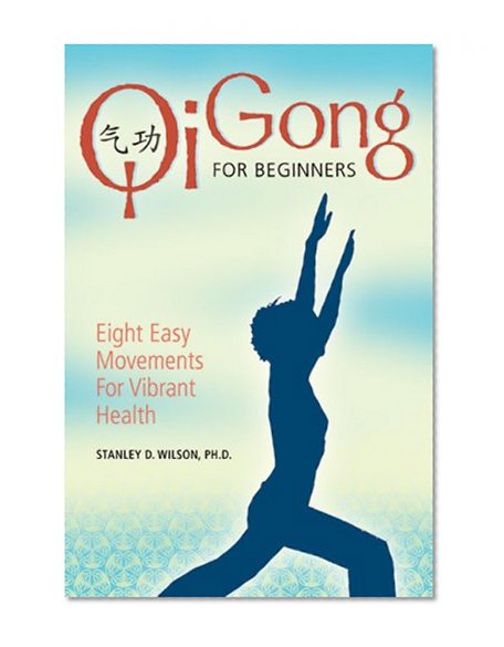 Book Cover Qi Gong for Beginners: Eight Easy Movements for Vibrant Health