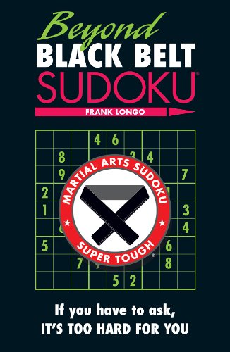 Book Cover Beyond Black Belt Sudoku: If you have to ask, it's too hard for you. (Martial Arts Puzzles Series)