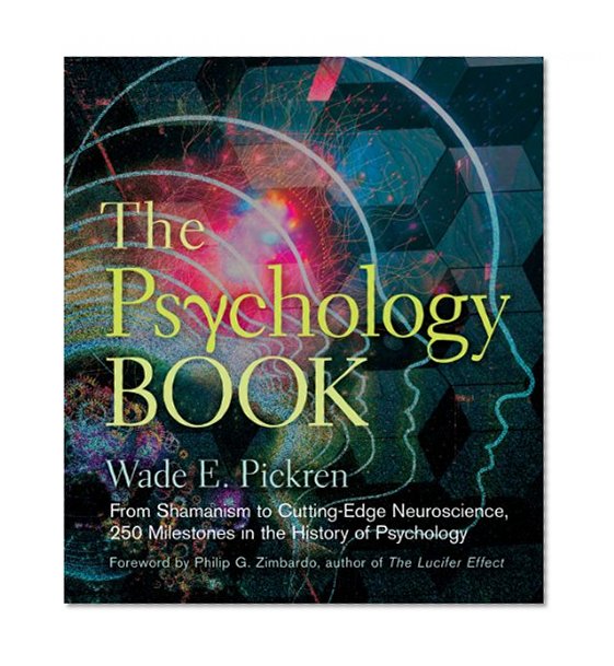 Book Cover The Psychology Book: From Shamanism to Cutting-Edge Neuroscience, 250 Milestones in the History of Psychology (Sterling Milestones)