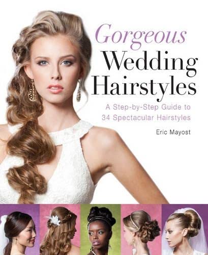 Book Cover Gorgeous Wedding Hairstyles: A Step-by-Step Guide to 34 Spectacular Hairstyles