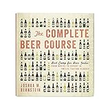 The Complete Beer Course: Boot Camp for Beer Geeks: From Novice to Expert in Twelve Tasting Classes