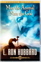 Man the Animal & Man the God (A Scientology Three Lecture)