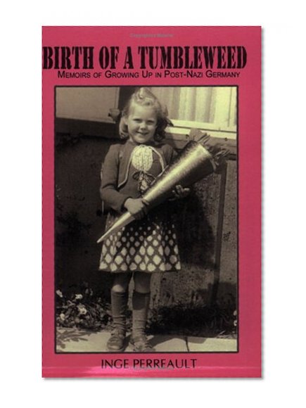 Birth of a Tumbleweed: Memoirs of Growing Up in Post-Nazi Germany
