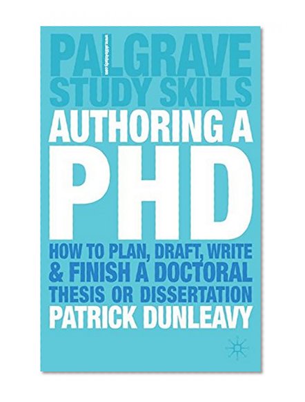 Book Cover Authoring a PhD Thesis: How to Plan, Draft, Write and Finish a Doctoral Dissertation