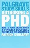 Authoring a PhD Thesis: How to Plan, Draft, Write and Finish a Doctoral Dissertation
