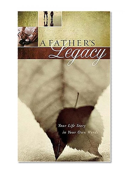 Book Cover A Father's Legacy: Your Life Story in Your Own Words