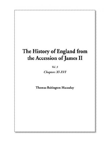 The History of England from the Accession of James II, Vol. 3: Chapters XI-XVI