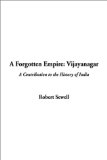 A Forgotten Empire: Vijayanagar (A Contribution to the History of India)