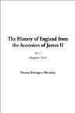 The History of England from the Accession of James II, Vol. 2: Chapters VI-X
