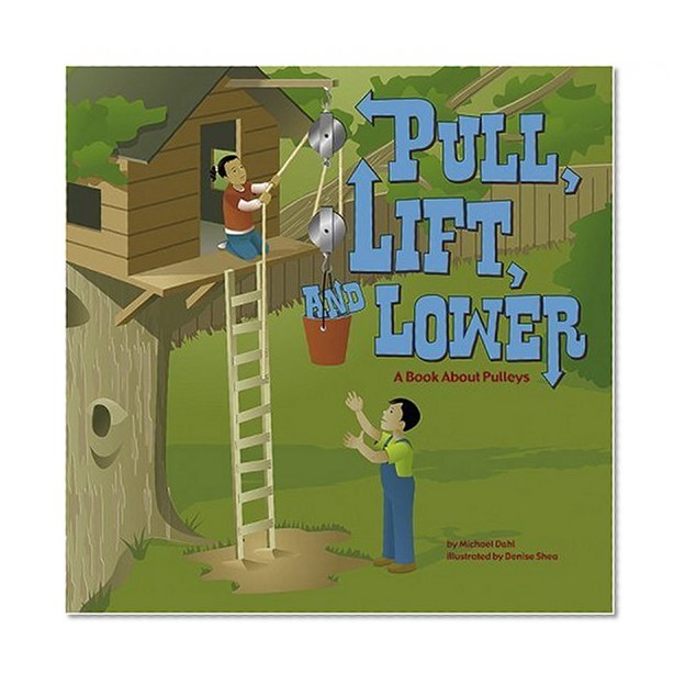 Book Cover Pull, Lift, and Lower: A Book About Pulleys (Amazing Science: Simple Machines)