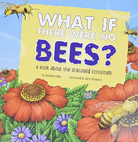Book Cover What If There Were No Bees?: A Book About the Grassland Ecosystem (Food Chain Reactions)
