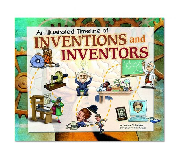 Book Cover An Illustrated Timeline of Inventions and Inventors (Visual Timelines in History)