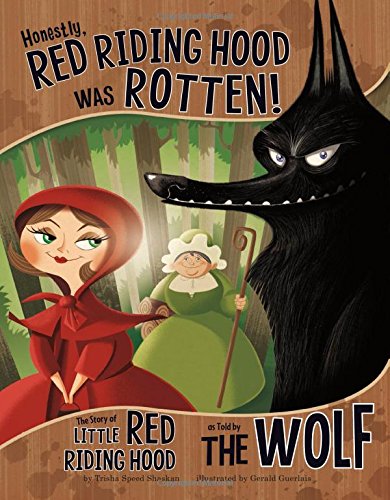 Book Cover Honestly, Red Riding Hood Was Rotten!: The Story of Little Red Riding Hood as Told by the Wolf (The Other Side of the Story)