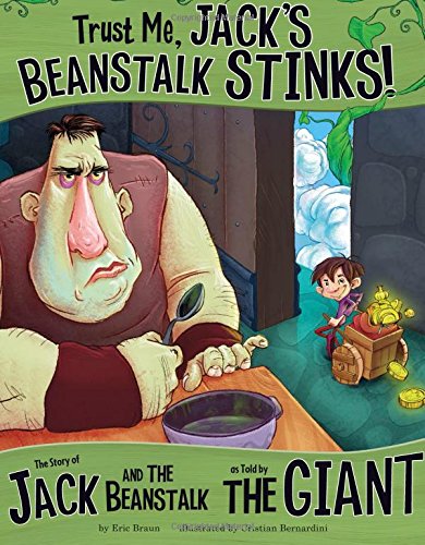Book Cover Trust Me, Jack's Beanstalk Stinks!: The Story of Jack and the Beanstalk as Told by the Giant (The Other Side of the Story)