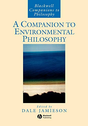 A Companion to Environmental Philosophy (Blackwell Companions to Philosophy)