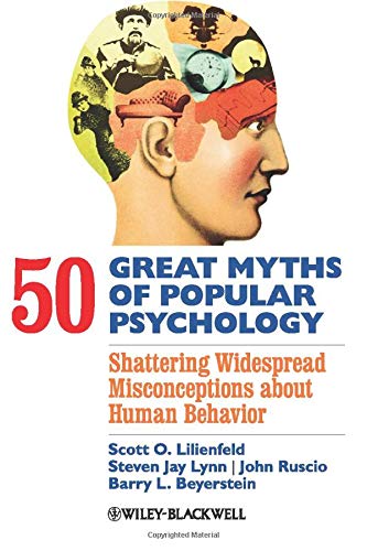 Book Cover 50 Great Myths of Popular Psychology: Shattering Widespread Misconceptions about Human Behavior