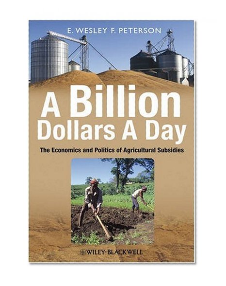 Book Cover A Billion Dollars a Day: The Economics and Politics of Agricultural Subsidies