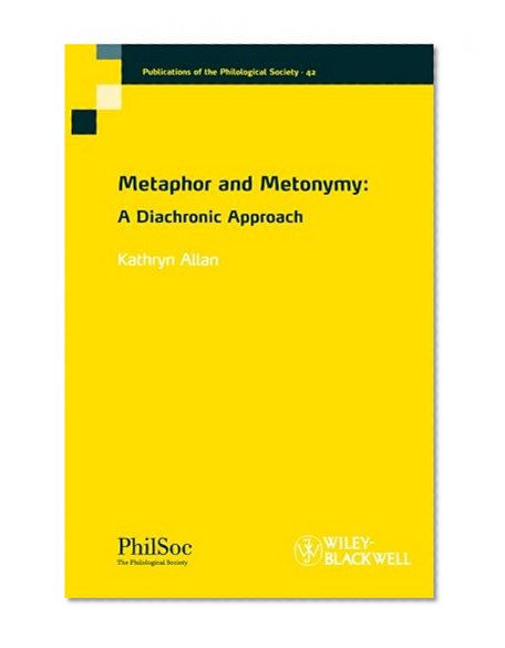 Metaphor and Metonymy: A Diachronic Approach (Publications of the Philological Society)